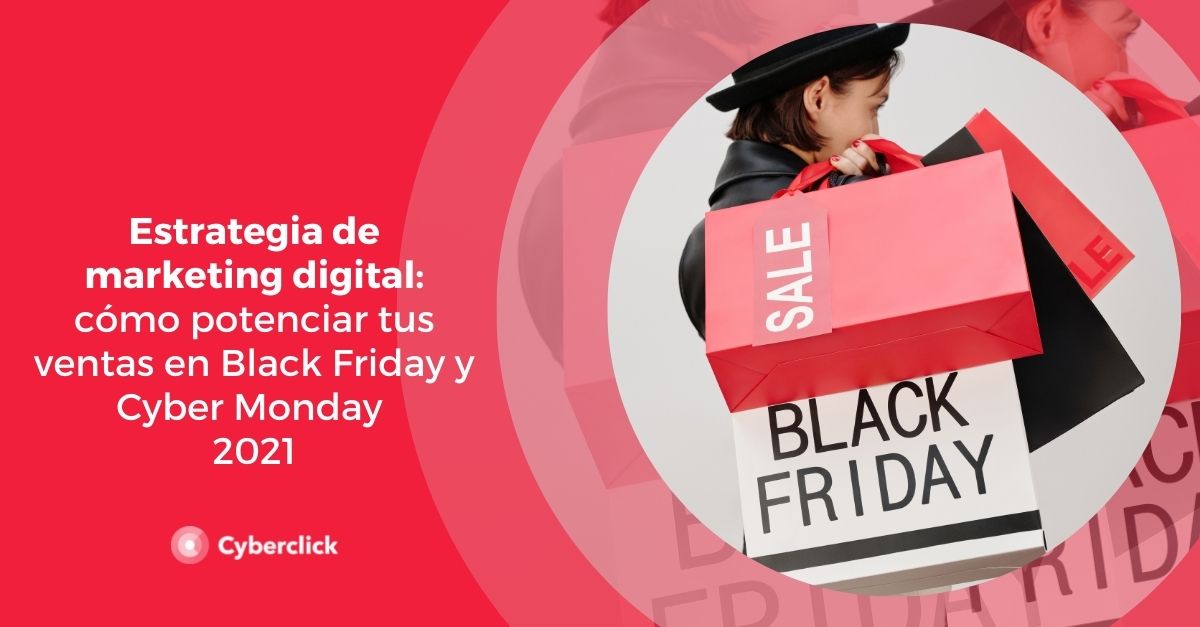 Black Friday Y Cyber Monday 2021 Claves De Marketing Online Para